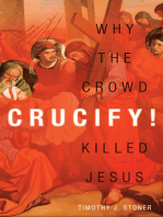 Crucify!: Why the Crowd Killed Jesus