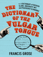 The Dictionary of the Vulgar Tongue: A Dictionary of Buckish Slang, University Wit, and Pickpocket Eloquence