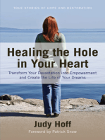Healing the Hole in Your Heart: Transform Your Devastation into Empowerment and Create the Life of Your Dre