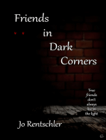 Friends in Dark Corners