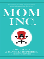 Mom Inc.: How to Raise Your Family and Your Business Without Losing Your Mind or Your Shirt