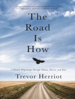The Road Is How: A Prairie Pilgrimage through Nature, Desire and Soul