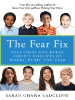 The Fear Fix: Solutions For Every Child's Moments Of Worry, Panic and Fear