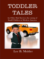 Toddler Tales: An Older Dad Survives the Raising of Young Children in Modern America