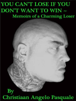 You Can't Lose If You Don't Want to Win: ~Memoirs of a Charming Loser