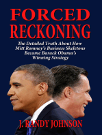 Forced Reckoning: The Detailed Truth About How Mitt Romney’s Business Skeletons Became Barack Obama’s Winning Strategy