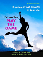 It's How You Play The Game: A Workbook for Creating Great Results in Your Life