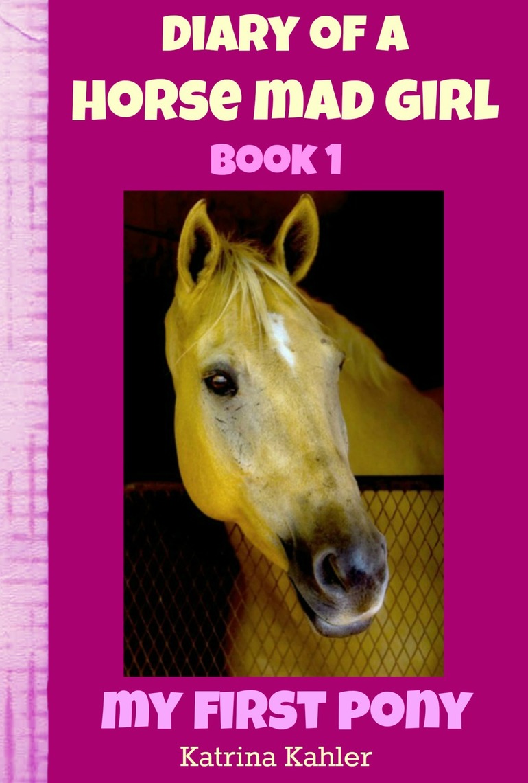 Lea Diary of a Horse Mad Girl: My First Pony - Book 1 - A Perfect Horse ...