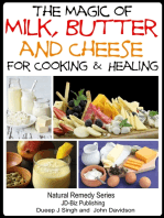 The Magic of Milk, Butter and Cheese For Healing and Cooking