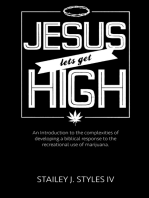 Jesus Let's Get High: An Introduction to the complexities of developing a biblical response to the recreational use of marijuana