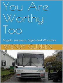 You Are Worthy Too: Angels, Answers, Signs and Wonders by Wendy ...