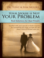 "Your Spouse Is Not Your Problem!": Real Solutions for Real People
