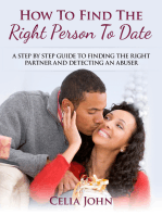 How To Find The Right Person To Date: A Step By Step Guide To Finding The Right Partner And Detecting An Abuser