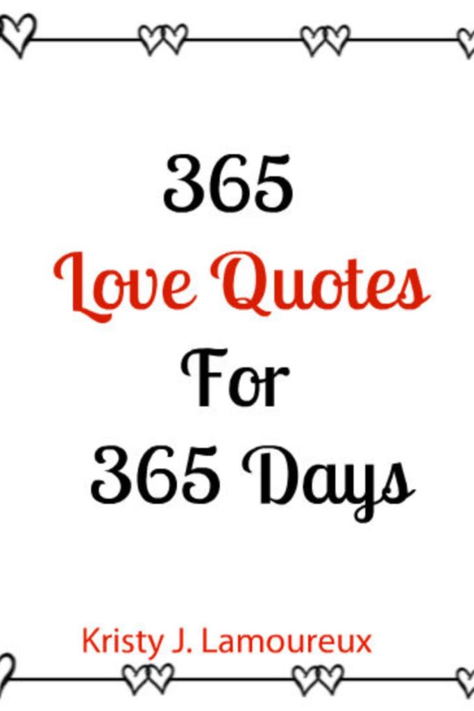 Lisez 365 Love Quotes For 365 Days De Kristy J Lamoureux En Ligne Livres