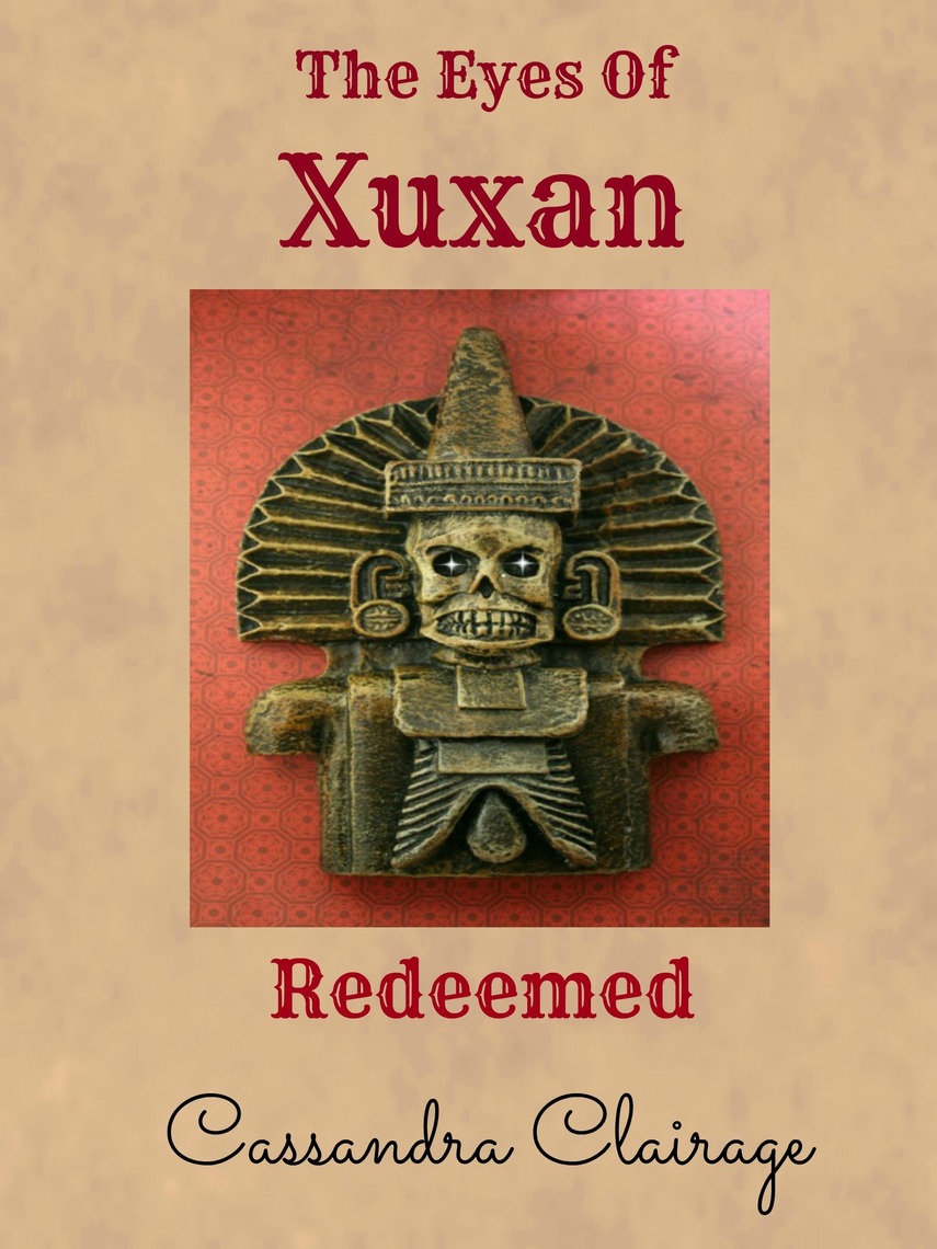 The Eyes of Xuxan: Part III by Cassandra Clairage (Ebook) - Read free ...