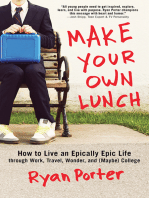 Make Your Own Lunch: How to Live an Epically Epic Life through Work, Travel, Wonder, and (Maybe) College (High School Graduation Gift for Him or Her)