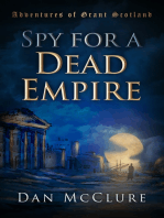 Spy for a Dead Empire (The Adventures of Grant Scotland, Book One)