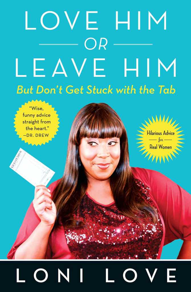 Love Him Or Leave Him But Don T Get Stuck With The Tab By Loni Love And Jeannine Amber Book