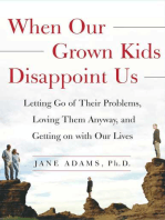 When Our Grown Kids Disappoint Us: Letting Go of Their Problems, Loving Them Anyway,