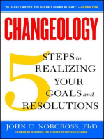 Changeology: 5 Steps to Realizing Your Goals and Resolutions