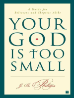 Your God Is Too Small: A Guide for Believers and Skeptics Alike