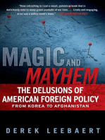 Magic and Mayhem: The Delusions of American Foreign Policy From Korea to Afghanistan