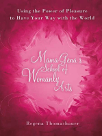 Mama Gena's School of Womanly Arts: Using the Power of Pleasure to Have Your Way with the World