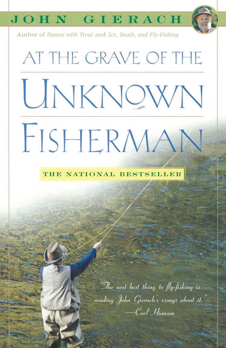 At the Grave of the Unknown Fisherman by John Gierach (Ebook