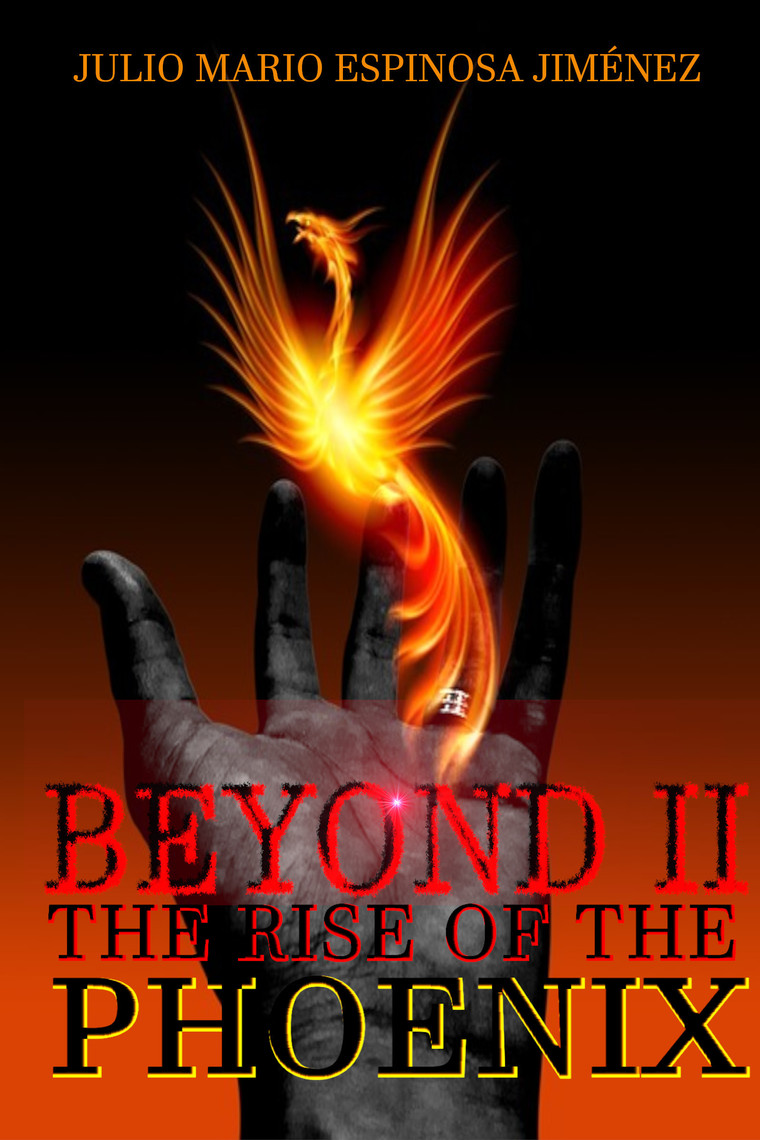Read Beyond Ii The Rise Of The Phoenix Online By Julio Mario Espinosa Jimenez Books