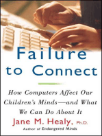 Failure to Connect: How Computers Affect Our Children's Minds--For Better and Worse