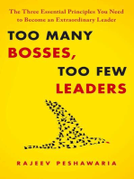 Too Many Bosses, Too Few Leaders: The Three Essential Principles You Need to Become an Extraordinary Leader