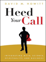 Heed Your Call: Integrating Myth, Science, Spirituality, and Business