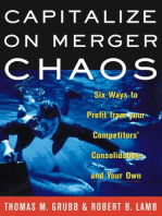 Capitalize on Merger Chaos: Six Ways to Profit from Your Competitors' Consolidation and Your Own