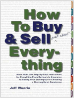 How to Buy and Sell (Just About) Everything: More Than 550 Step-by-Step Instructions for Everything From Buying Life Insurance to Selling Your Screenplay to Choosing a Thoroughbred Racehorse
