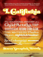 I, California: The Occasional History of a Child Actress/Tap Dancer/Record Store Clerk/Thai Waitress/Playboy Reject/Nightclub Booker/Daily Show Correspondent/Sex Columnist/Recurring Character/and Whatever Else
