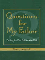 Questions For My Father: Finding The Man Behind Your Dad
