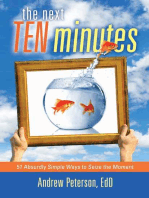 The Next Ten Minutes: 51 Absurdly Simple Ways to Seize the Moment