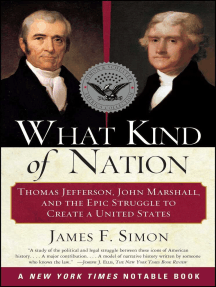 What Kind of Nation: Thomas Jefferson, John Marshall, and the Epic Stru