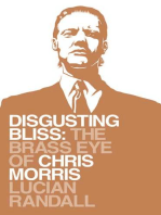 Disgusting Bliss: The Brass Eye of Chris Morris