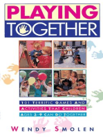 Playing Together: 101 Terrific Games and Activities That Children Ages Three to Nine Can Do Together