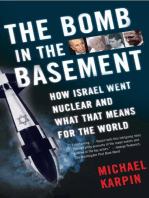 The Bomb in the Basement: How Israel Went Nuclear and What That Means for the World