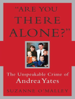 Are You There Alone?: The Unspeakable Crime of Andrea Yates