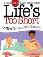 Life's too Short to Give up Slumber Parties: A Little Look at the Big Things in Life