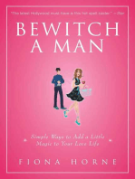 Bewitch a Man: How to Find Him and Keep Him Under Your Spell