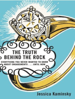 The Truth Behind the Rock: Everything You Never Wanted to Know About Engagements . . . Until Now