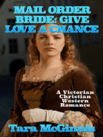 Mail Order Bride: Give Love A Chance (A Christian Victorian Western Romance)