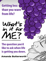 What's in It for Me?: The Question You'd Like to Ask When Life Is Getting You Down.