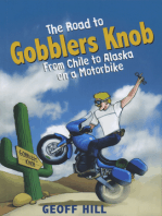 The Road to Gobblers Knob: From Chile to Alaska on a Triumph, Motorbike Adventures 2