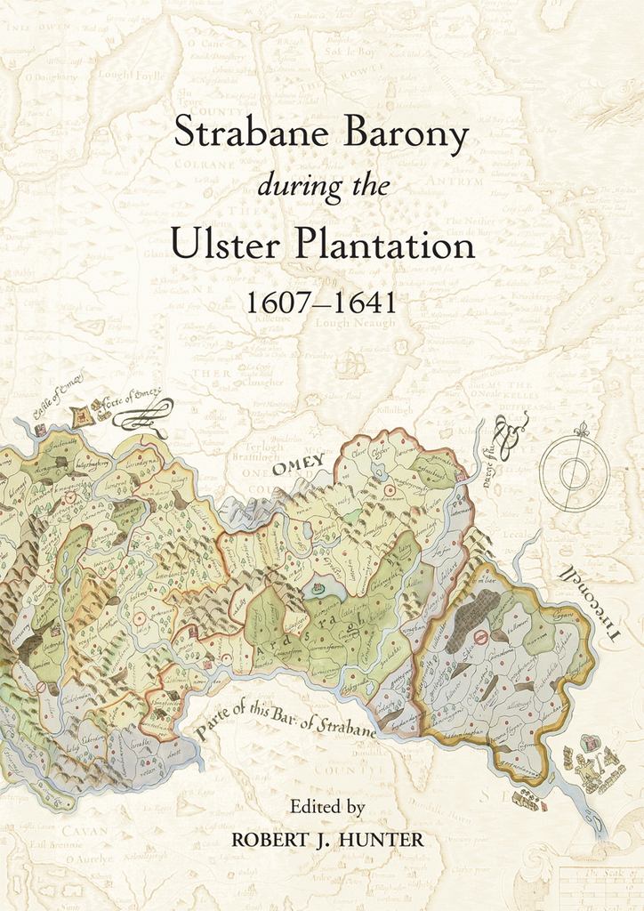 Strabane Barony during the Ulster Plantation 1607-1641 by Robert J ...