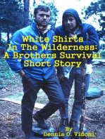 White Shirts In The Wilderness: A Brothers Survival Short Story